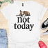 Not today - V2 - Bored T-Shirt